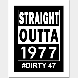 Straight Outta 1977 Dirty 47 47 Years Old Birthday Posters and Art